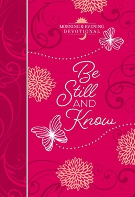 Book cover of: Be Still and Know: Morning and Evening Devotional. By: Broadstreet Publishing Group LLC