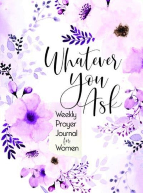 Book cover of: Whatever You Ask. By: BroadStreet Publishing