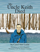 Book cover of: My Uncle Keith Died. By: Carol Ann Loehr