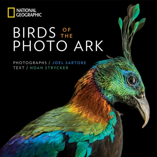 Book cover of: Birds of the Photo Ark. By: Joel Sartore