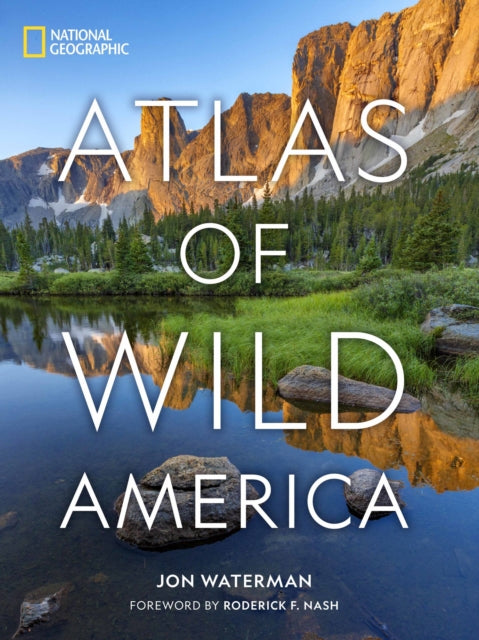 Book cover of: National Geographic Atlas of Wild America. By: Jon Waterman