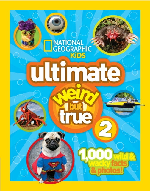 Book cover of: Ultimate Weird But True! 2