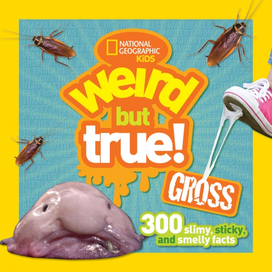 Book cover of: Weird But True! Gross. By: National Geographic Society (U.S.)