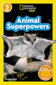 Book cover of: Animal Superpowers (National Geographic Kids Readers, Level 2). By: Andrea Silen