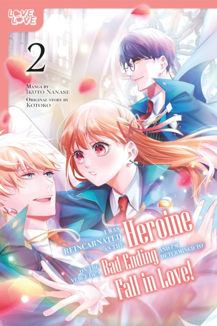 Book cover of: I Was Reincarnated as the Heroine on the Verge of a Bad Ending, and I'm Determined to Fall in Love!, Volume 2. By: Kotoko