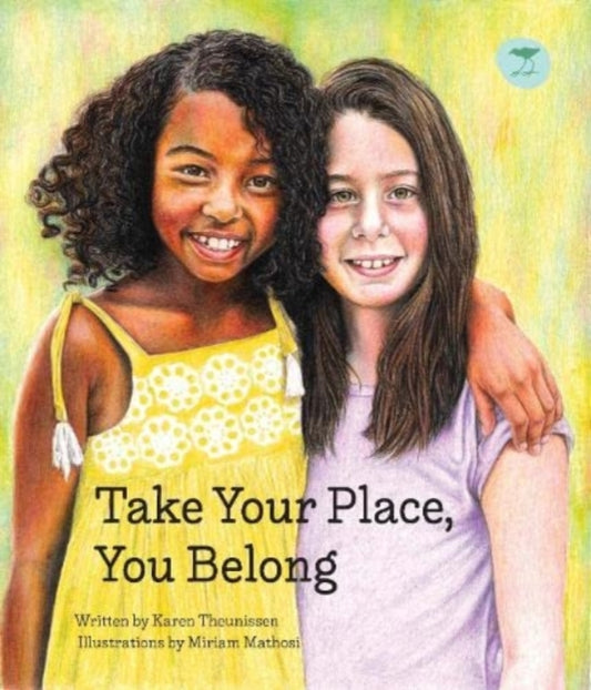 Book cover of: Take Your Place, You Belong. By: Karen Theunissen