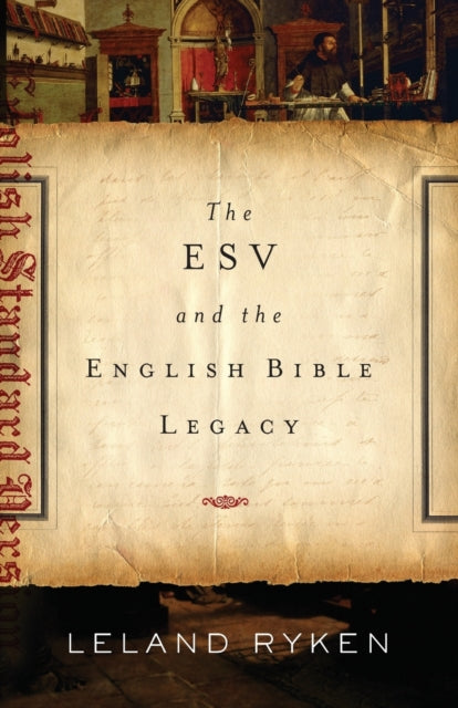 Book cover of: ESV and the English Bible Legacy. By: Leland Ryken