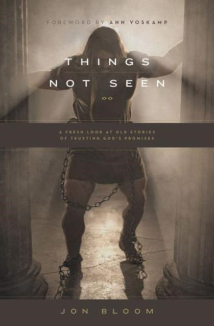 Book cover of: Things Not Seen. By: Jon Bloom