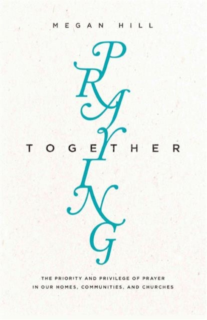 Book cover of: Praying Together. By: Megan Hill