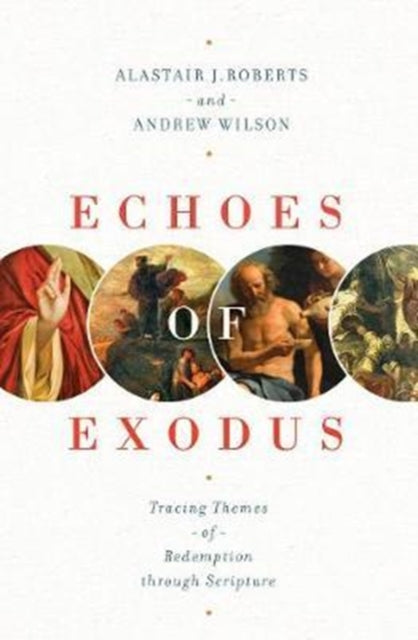 Book cover of: Echoes of Exodus. By: Alastair J. Roberts