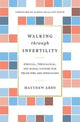 Book cover of: Walking through Infertility