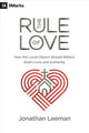 Book cover of: Rule of Love. By: Jonathan Leeman
