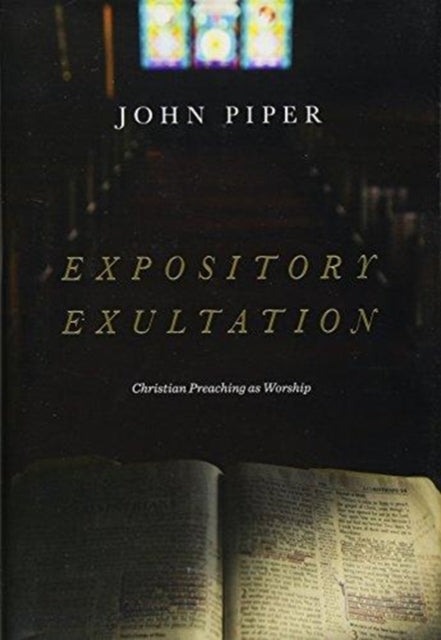 Book cover of: Expository Exultation. By: John Piper