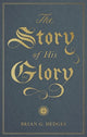 Book cover of: Story of His Glory. By: Brian G. Hedges