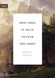 Book cover of: What Does It Mean to Fear the Lord?. By: Michael Reeves