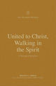 Book cover of: United to Christ, Walking in the Spirit. By: Benjamin L. Merkle