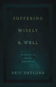 Book cover of: Suffering Wisely and Well. By: Eric Ortlund