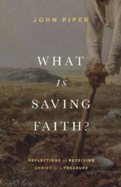 Book cover of: What Is Saving Faith?. By: John Piper