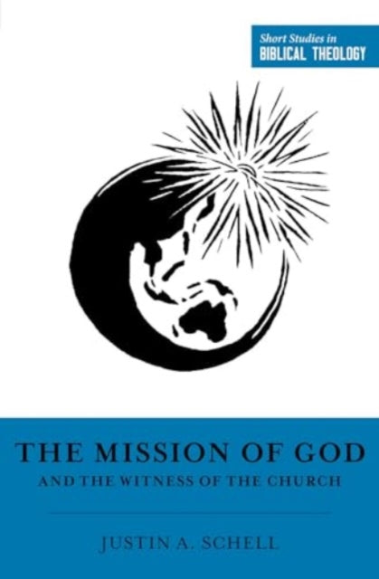 Book cover of: Mission of God and the Witness of the Church. By: Justin A. Schell