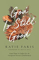 Book cover of: God Is Still Good. By: Katie Faris