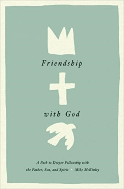 Book cover of: Friendship with God. By: Mike McKinley