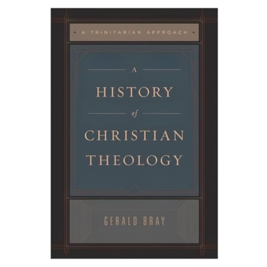 Book cover of: History of Christian Theology. By: Gerald Bray