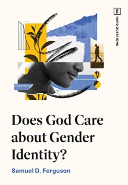 Book cover of: Does God Care about Gender Identity?. By: Samuel D. Ferguson