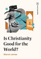 Book cover of: Is Christianity Good for the World?. By: Sharon James