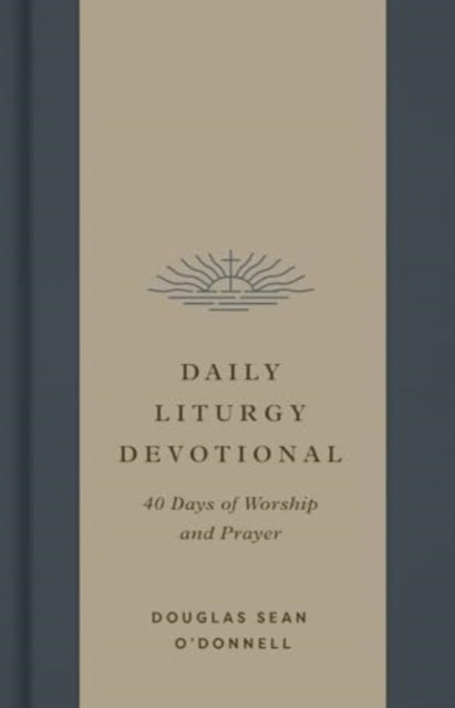 Book cover of: Daily Liturgy Devotional. By: Douglas Sean O'Donnell