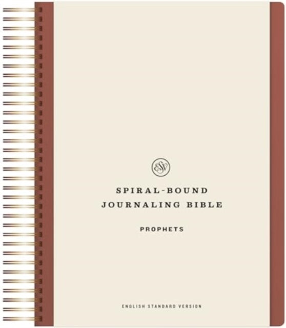 Book cover of: ESV Spiral-Bound Journaling Bible, Prophets. By: Esv Bibles