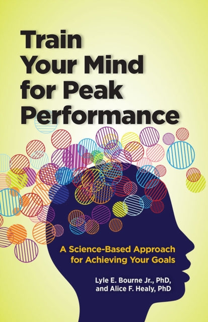 Book cover of: Train Your Mind for Peak Performance. By: Lyle Eugene Bourne