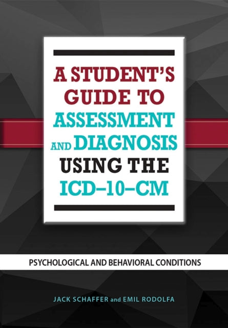 Book cover of: Student's Guide to Assessment and Diagnosis Using the ICD-10-CM. By: Jack Schaffer
