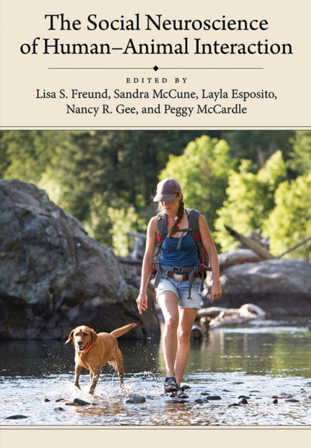Book cover of: Social Neuroscience of Human–Animal Interaction. By: Lisa Freund