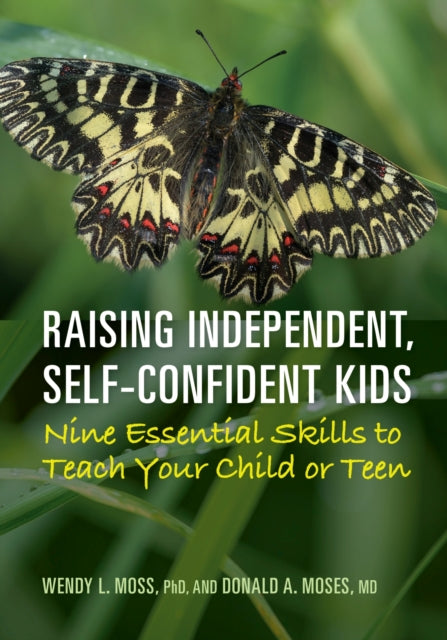 Book cover of: Raising Independent, Self-Confident Kids. By: Moss PhD, Wendy L., Moses, Donald A.