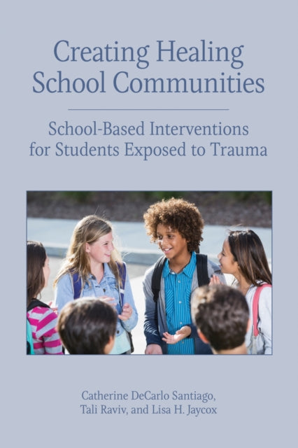 Book cover of: Creating Healing School Communities. By: Catherine DeCarlo Santiago