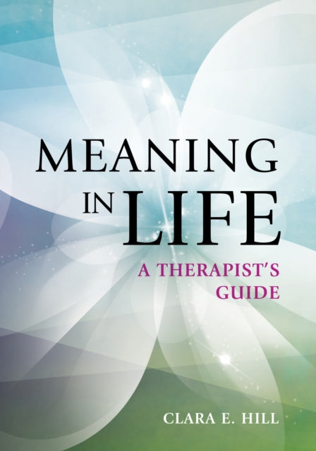 Book cover of: Meaning in Life. By: Dr. Clara E. Hill PhD