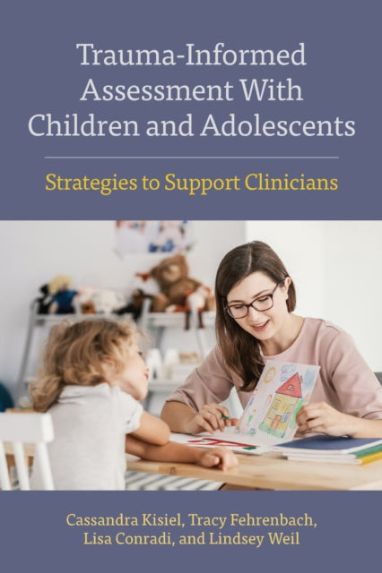 Book cover of: Trauma-Informed Assessment with Children and Adolescents. By: Cassandra Kisiel