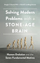 Book cover of: Solving Modern Problems with a Stone-Age Brain. By: Douglas T. Kenrick
