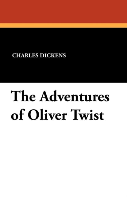 Book cover of: Adventures of Oliver Twist. By: Charles Dickens