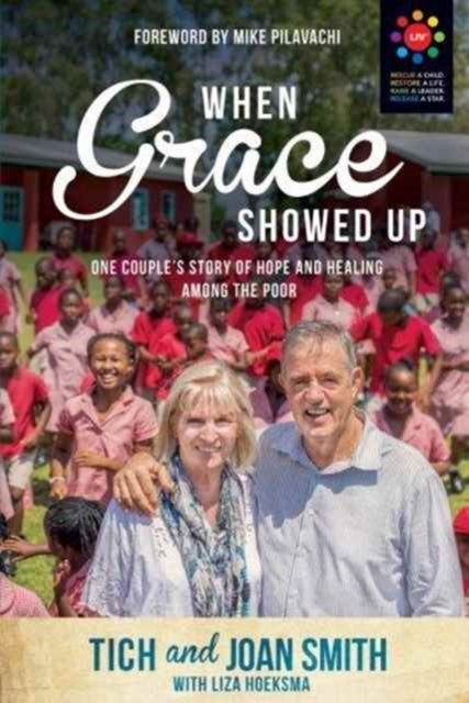 Book cover of: When Grace Showed Up. By: Smith, Tich, Smith, Joan, Liza Hoeksma