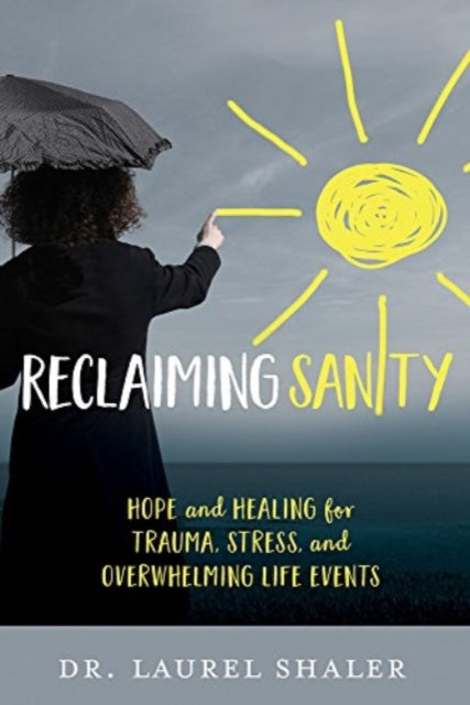 Book cover of: Reclaiming Sanity. By: Dr. Laurel Shaler