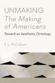 Book cover of: Unmaking The Making of Americans. By: E. L. McCallum