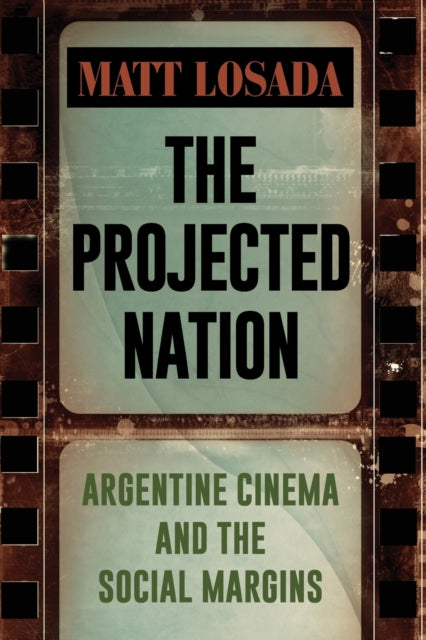 Book cover of: Projected Nation. By: Matt Losada