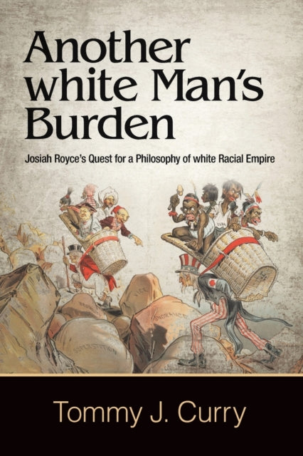 Book cover of: Another white Man's Burden. By: Tommy J. Curry
