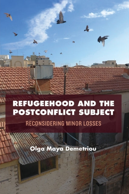 Book cover of: Refugeehood and the Postconflict Subject. By: Olga Maya Demetriou