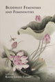 Book cover of: Buddhist Feminisms and Femininities. By: Karma Lekshe Tsomo