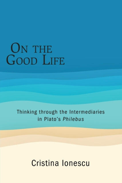 Book cover of: On the Good Life. By: Cristina IONESCU