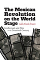 Book cover of: Mexican Revolution on the World Stage. By: Adela Pineda Franco