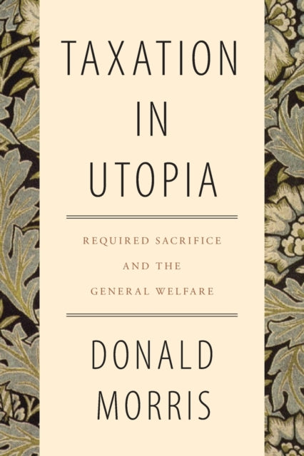 Book cover of: Taxation in Utopia. By: DONALD MORRIS