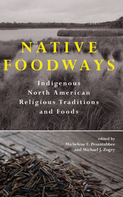 Book cover of: Native Foodways. By: Michelene E. Pesantubbee